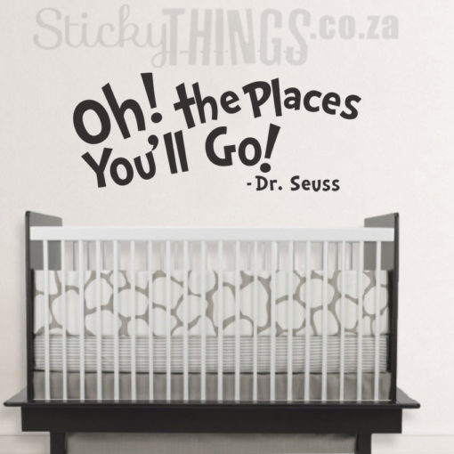 Dr Seuss Wall Sticker Quote is a 1m long wall decal that says Oh! the Places You'll Go!