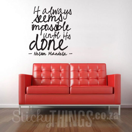 Our Mandela Wall Decal Sticker says: It always seems impossible until its done.