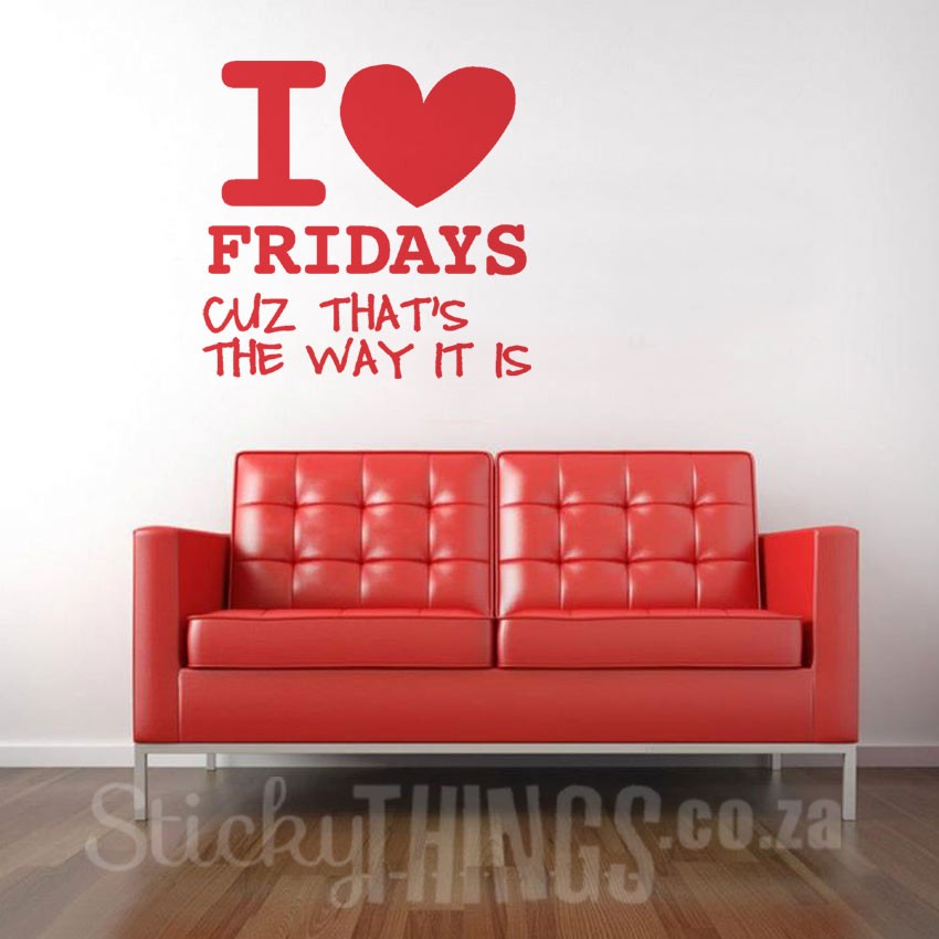 This Red I Heart Fridays Office Vinyl Wall Art is a quote wall sticker: I heart Fridays cuz that's the way it is