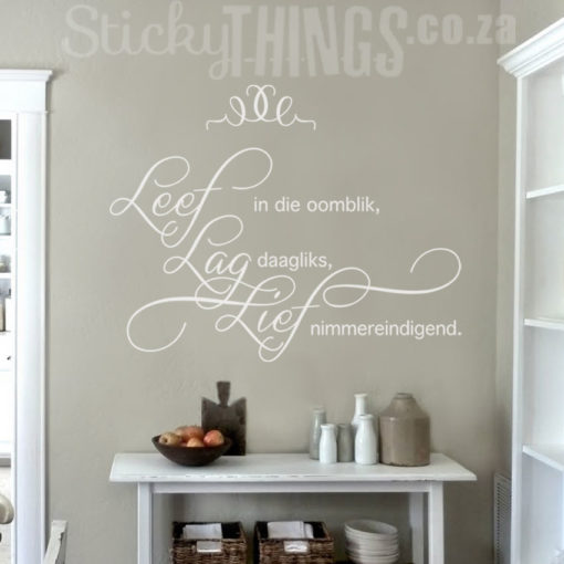 This Leef Lag Lief Muur Plakker is the afrikaans wall sticker of Live every moment, Laugh everyday & Love beyond words