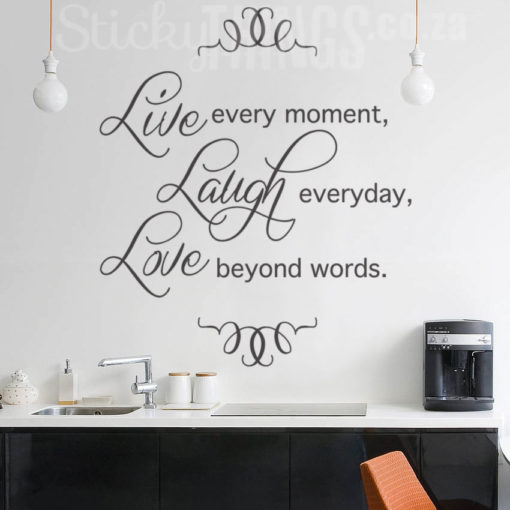This Live Laugh Love Wall Sticker says or Life: Live every moment, Laugh everyday & Love beyond words