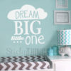 This Dream Big Little One Wall Art Vinyl even had a cute cloud and some stars too.