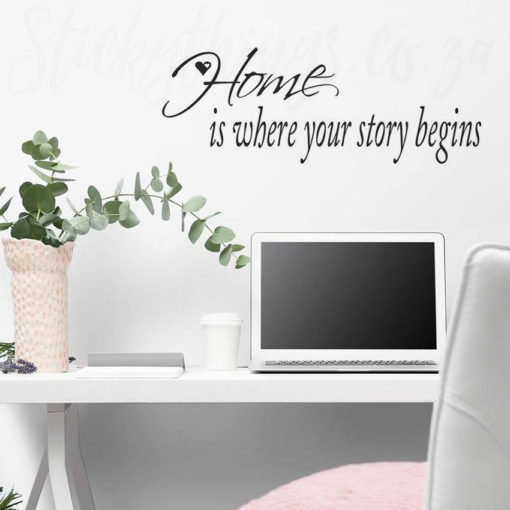 Home Is Where Your Story Begins Decal at a Desk