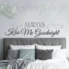 Bedroom Wall Quote Decal says: Always Kiss me Goodnight